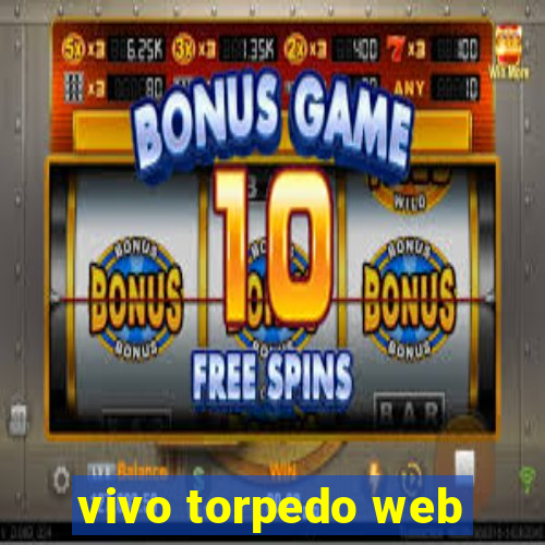 vivo torpedo web